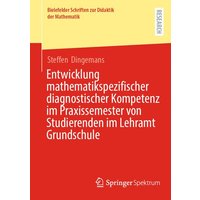 Entwicklung mathematikspezifischer diagnostischer Kompetenz im Praxissemester von Studierenden im Lehramt Grundschule von Springer Fachmedien Wiesbaden GmbH