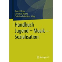 Handbuch Jugend - Musik - Sozialisation von Springer Fachmedien Wiesbaden GmbH