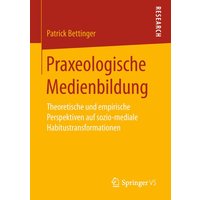 Praxeologische Medienbildung von Springer Fachmedien Wiesbaden GmbH