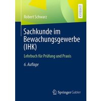 Sachkunde im Bewachungsgewerbe (IHK) von Springer Fachmedien Wiesbaden GmbH