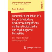 Wirksamkeit von Tablet-PCs bei der Entwicklung des Bruchzahlbegriffs aus mathematikdidaktischer und psychologischer Perspektive von Springer Fachmedien Wiesbaden GmbH