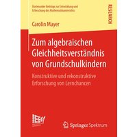 Zum algebraischen Gleichheitsverständnis von Grundschulkindern von Springer Fachmedien Wiesbaden GmbH