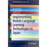 Implementing Mobile Language Learning Technologies in Japan von Springer Singapore