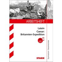 STARK Arbeitsheft Gymnasium - Latein - Caesar: Britannien-Expedition von Stark Verlag GmbH