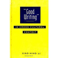 Good Writing in Cross-Cultural Context von Global Academic Publishing