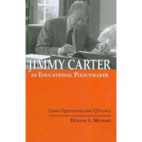 Jimmy Carter as Educational Policymaker von Global Academic Publishing