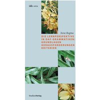 Die Lernperspektive in DaF-Grammatiken: Grundlagen Herausforderungen Kriterien von Studien Verlag