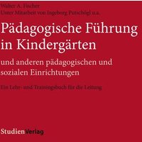 Pädagogische Führung in Kindergärten und anderen pädagogischen und sozialen Einrichtungen von Studien Verlag