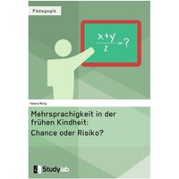 Mehrsprachigkeit in der frühen Kindheit: Chance oder Risiko? von Studylab