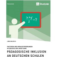 Pädagogische Inklusion an deutschen Schulen. Faktoren und Herausforderungen im Prozess der Umsetzung von Studylab