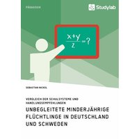 Unbegleitete minderjährige Flüchtlinge in Deutschland und Schweden. Vergleich der Schulsysteme und Handlungsempfehlungen von Studylab