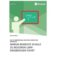 Warum Bewegte Schule zu besseren Lernergebnissen führt. Der Zusammenhang zwischen Lernen und Bewegung von Studylab