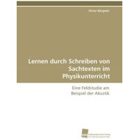 Bergeler, E: Lernen durch Schreiben von Sachtexten im Physik von Südwestdeutscher Verlag für Hochschulschriften