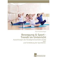 Bewegung & Sport - Trends im Unterricht von Südwestdeutscher Verlag für Hochschulschriften