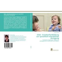 ESIA - Erzieherfortbildung zur sprachlich-interaktiven Anregung von Südwestdeutscher Verlag für Hochschulschriften