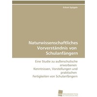 Naturwissenschaftliches Vorverständnis von Schulanfängern von Südwestdeutscher Verlag für Hochschulschriften