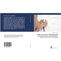 Take out your sketchbook! von Südwestdeutscher Verlag für Hochschulschriften