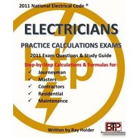 2011 Electricians Practice Calculations Exams von Whole Healthy Group LLC