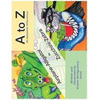 A to Z 26 Alphabetic Alliterations: Airplane Alligator to Zucchini Zebra von SomaComics