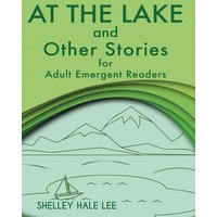 At the Lake and Other Stories for Adult Emergent Readers von Suzi K Edwards