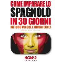 Come Imparare Lo Spagnolo in 30 Giorni: Volume 2, Livello Intermedio von Suzi K Edwards