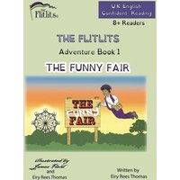 THE FLITLITS, Adventure Book 1, THE FUNNY FAIR, 8+Readers, U.K. English, Confident Reading von Suzi K Edwards
