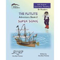 THE FLITLITS, Adventure Book 2, SUPER SONIC, 8+Readers, U.K. English, Confident Reading von Suzi K Edwards