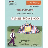 THE FLITLITS, Adventure Book 3, A SHINE SHOW SHOCK, 8+Readers, U.K. English, Supported Reading von Suzi K Edwards