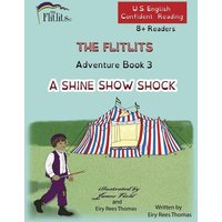 THE FLITLITS, Adventure Book 3, A SHINE SHOW SHOCK, 8+Readers, U.S. English, Confident Reading von Suzi K Edwards