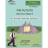 THE FLITLITS, Adventure Book 3, A SHINE SHOW SHOCK, 8+Readers, U.S. English, Supported Reading von Suzi K Edwards