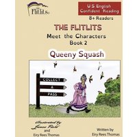 THE FLITLITS, Meet the Characters, Book 2, Queeny Squash, 8+Readers, U.S. English, Confident Reading von Suzi K Edwards