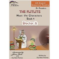 THE FLITLITS, Meet the Characters, Book 4, Doctor It, 8+Readers, U.K. English, Supported Reading von Suzi K Edwards