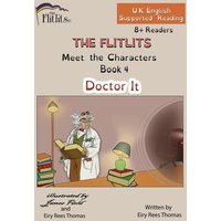 THE FLITLITS, Meet the Characters, Book 4, Doctor It, 8+Readers, U.K. English, Supported Reading von Whole Healthy Group LLC