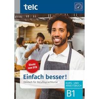 Einfach besser! - Deutsch für Berufssprachkurse B1 von TELC