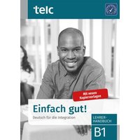 Einfach gut! Deutsch für die Integration B1 Lehrerhandbuch von TELC