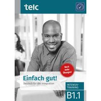 Einfach gut! Deutsch für die Integration B1.1. Intensivtraining von TELC