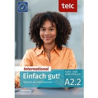 Einfach gut! International. Deutsch als Fremdsprache Kurs- und Arbeitsbuch A2.2 von TELC