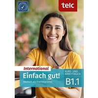 Einfach gut! International. Deutsch als Fremdsprache Kurs- und Arbeitsbuch B1.1 von TELC