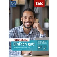 Einfach gut! International. Deutsch als Fremdsprache Kurs- und Arbeitsbuch B1.2 von TELC