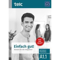 Einfach gut. Deutsch für die Integration A1.1 Intensivtraining von TELC