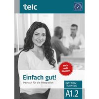 Einfach gut. Deutsch für die Integration A1.2 Intensivtraining von TELC