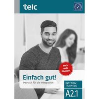 Einfach gut. Deutsch für die Integration A2.1 Intensivtraining von TELC