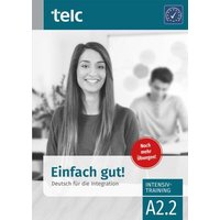 Einfach gut. Deutsch für die Integration A2.2 Intensivtraining von TELC