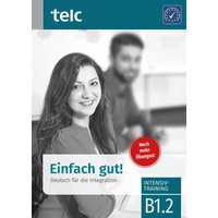 Einfach gut. Deutsch für die Integration B1.2 Intensivtraining von TELC