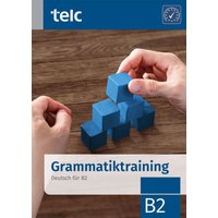 Grammatiktraining. Deutsch für B2 von TELC