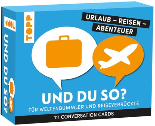 TOPP Urlaub - Reisen - Abenteuer: Und du so? 111 Conversation Cards für Weltenbummler und Reiseverrückte von TOPP