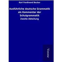 Ausführliche deutsche Grammatik als Kommentar der Schulgrammatik von TP Verone Publishing