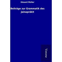 Beiträge zur Grammatik des Jainaprâkit von TP Verone Publishing