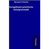 Kurzgefasste griechische Schulgrammatik von TP Verone Publishing