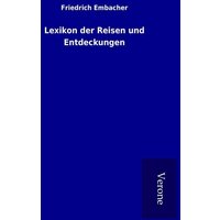 Lexikon der Reisen und Entdeckungen von TP Verone Publishing